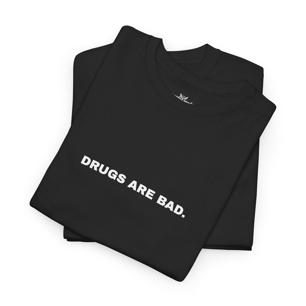 Drugs Are Bad Tee