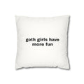 Goth Girls Have More Fun Pillowcase