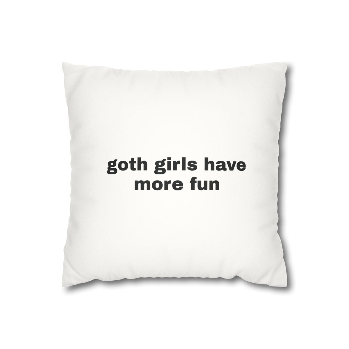 Goth Girls Have More Fun Pillowcase