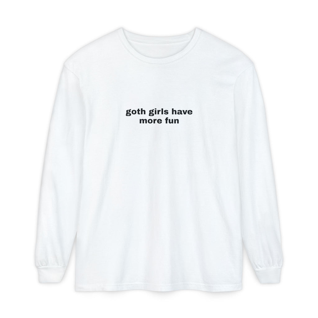 Goth Girls Have More Fun Long Sleeve Tee