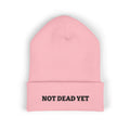 Not Dead Yet Beanie
