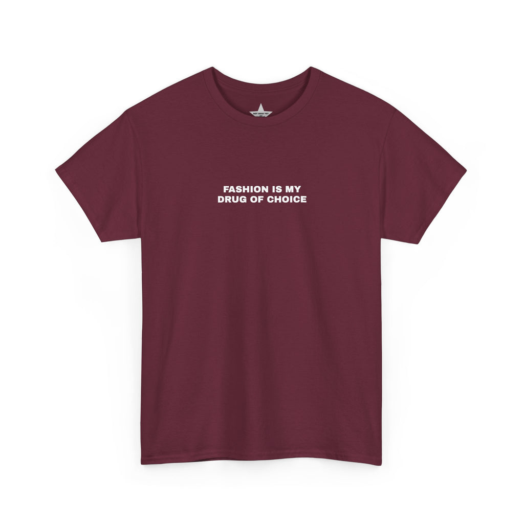 Fashion Is My Drug Of Choice Tee