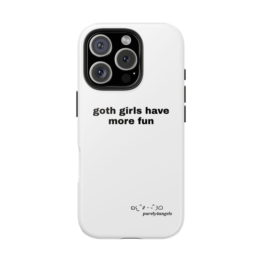 Goth Girls Have More Fun Tough Phone Case