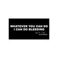 Whatever You Can Do Sticker