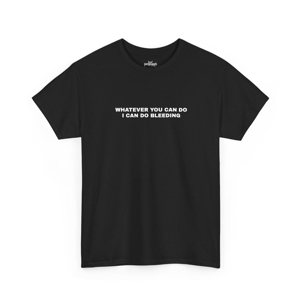 Whatever You Can Do Tee