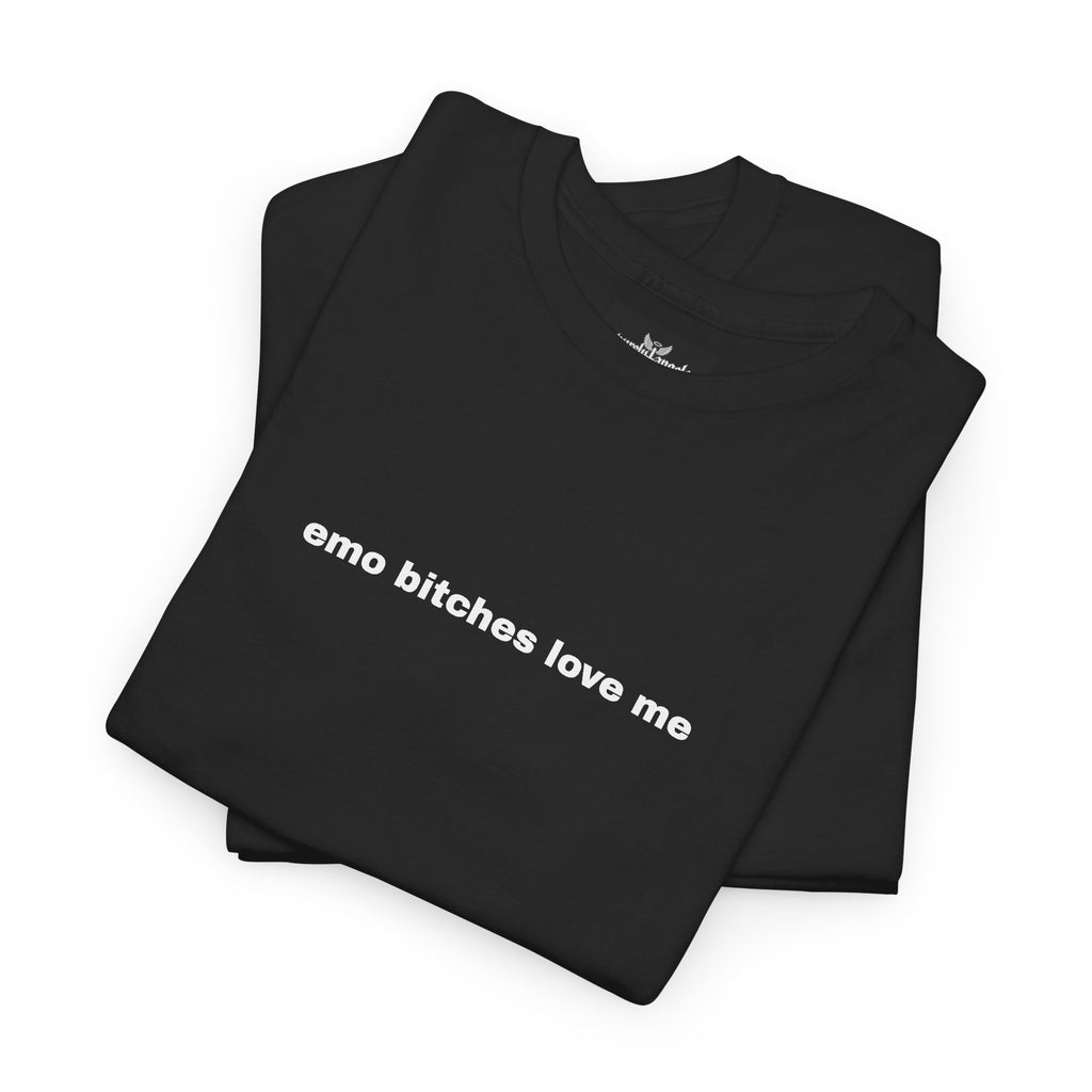 Emo Bitches Love Me Tee