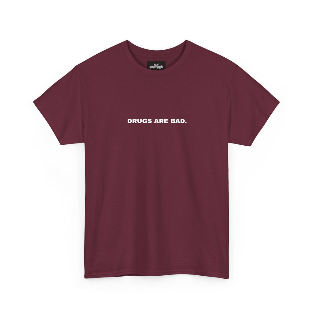 Drugs Are Bad Tee