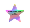 Not Dead Yet Holographic Vinyl Sticker