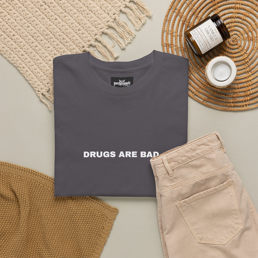 Drugs Are Bad Tee