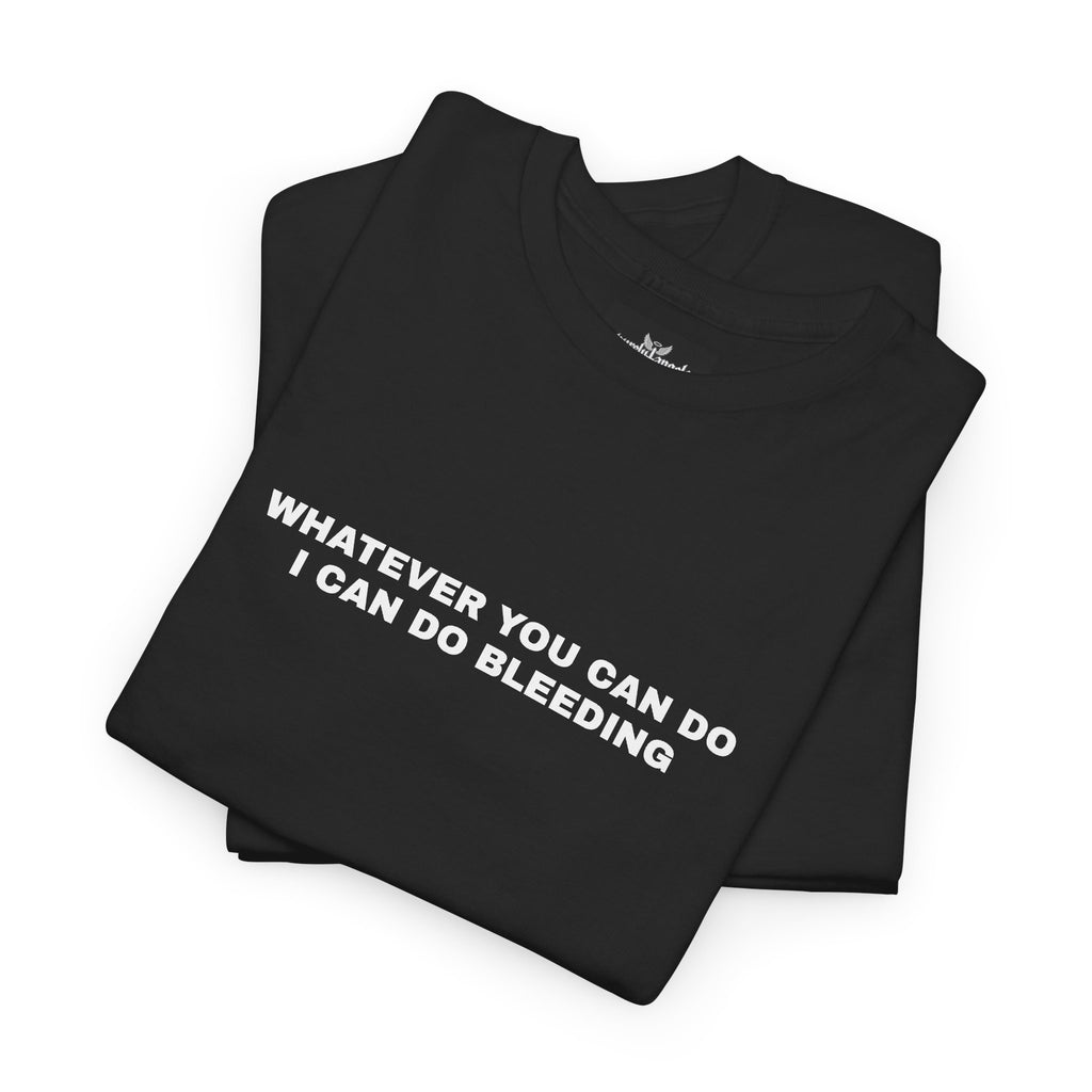 Whatever You Can Do Tee