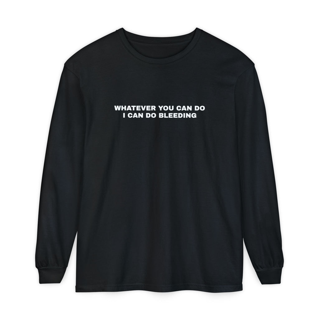 Whatever You Can Do Long Sleeve Tee