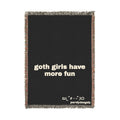 Goth Girls Have More Fun Woven Throw Blanket