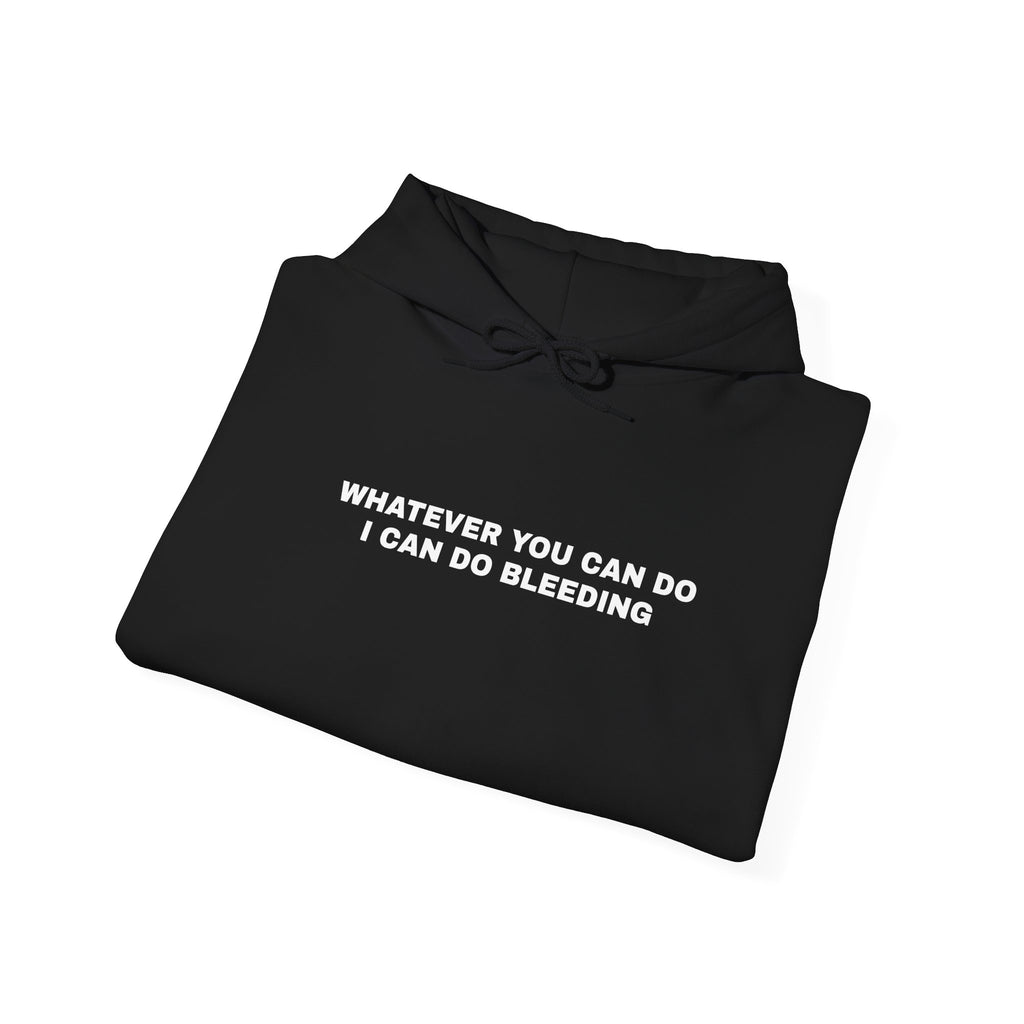 Whatever You Can Do Hoodie