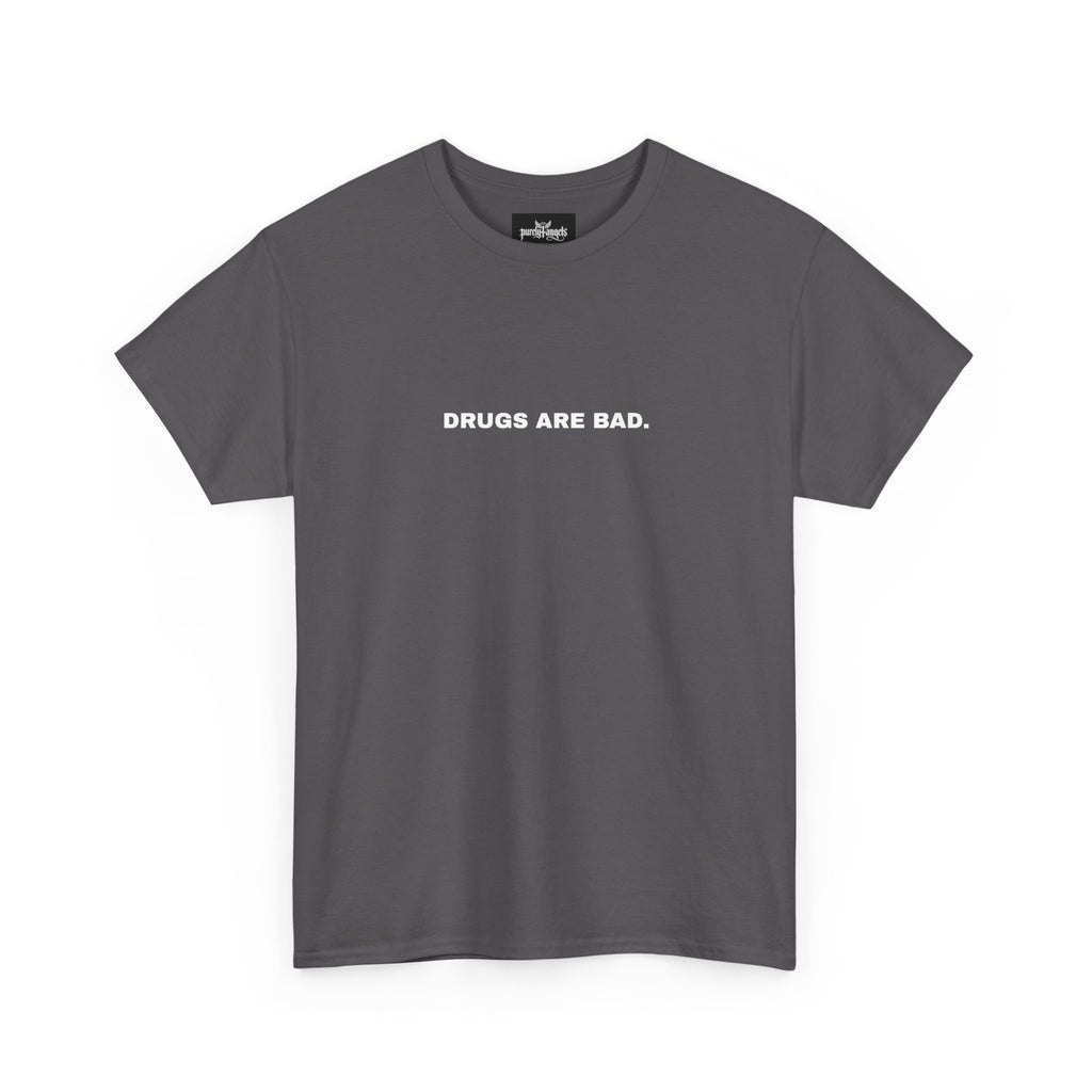Drugs Are Bad Tee