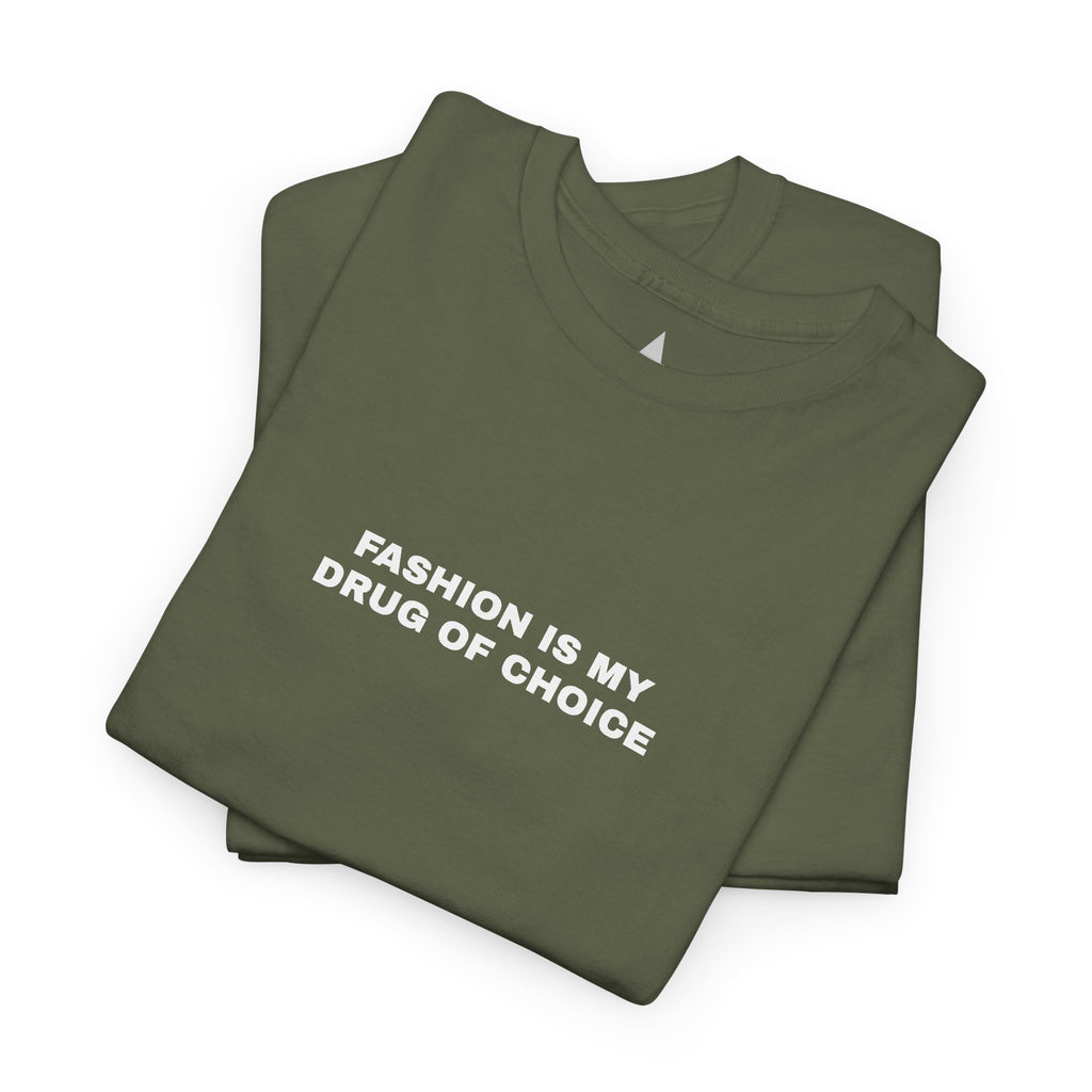 Fashion Is My Drug Of Choice Tee
