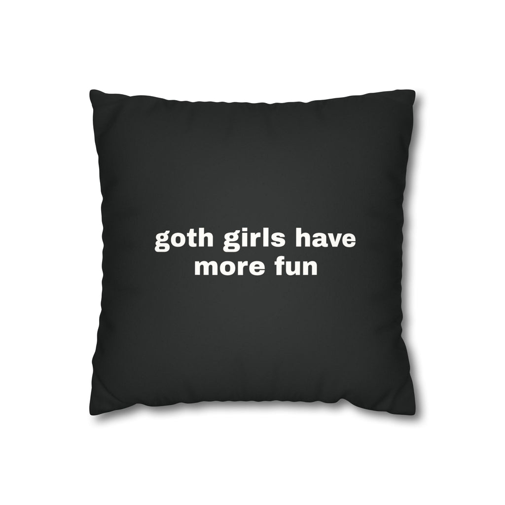 Goth Girls Have More Fun Pillowcase