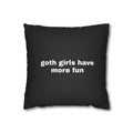 Goth Girls Have More Fun Pillowcase