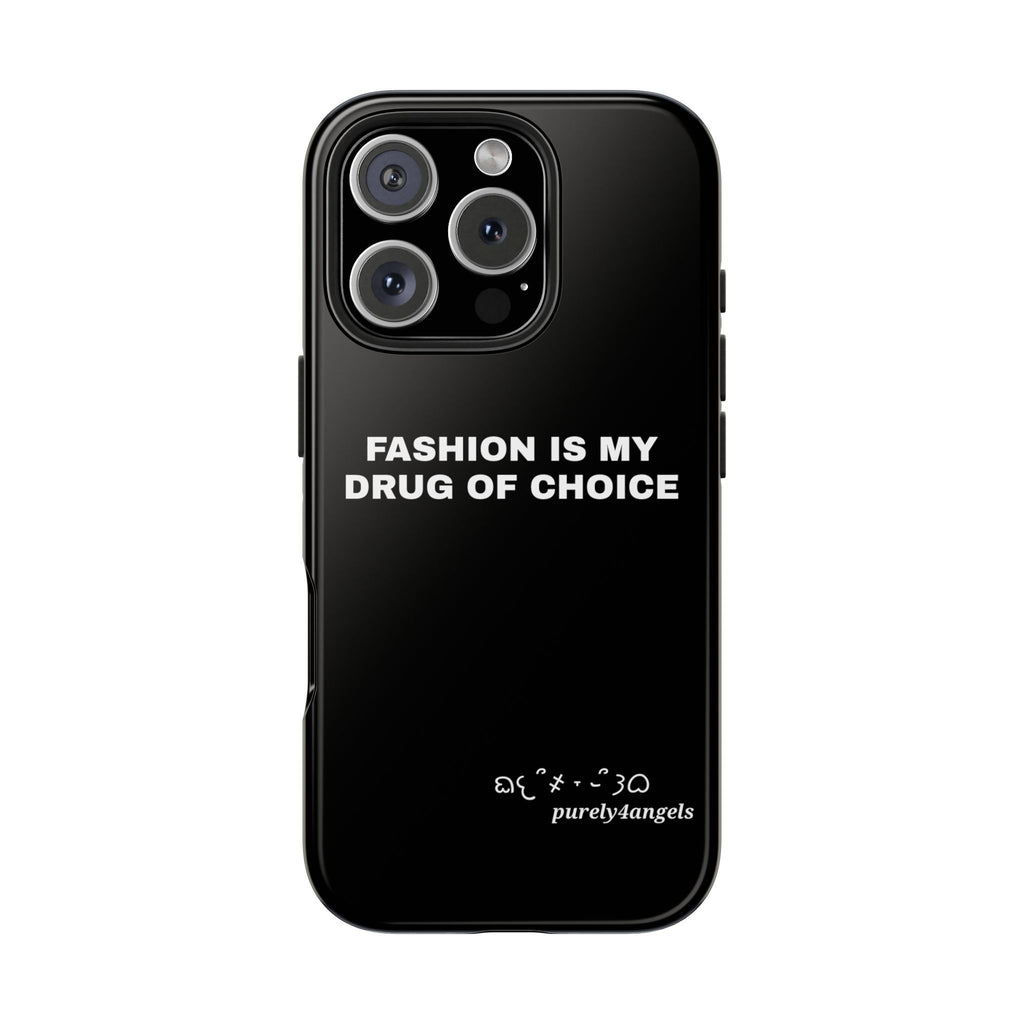 Fashion Is My Drug Of Choice Tough Phone Cases