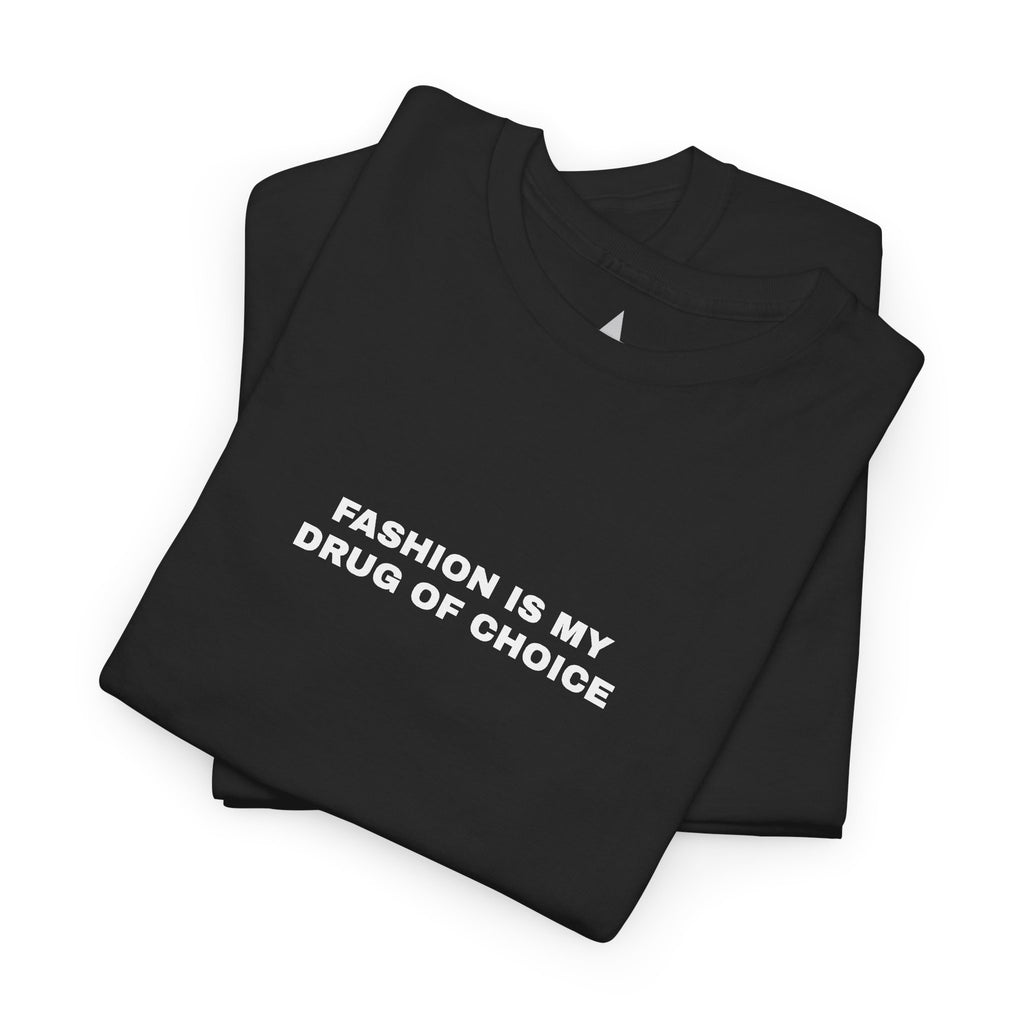 Fashion Is My Drug Of Choice Tee