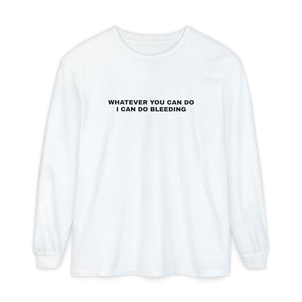 Whatever You Can Do Long Sleeve Tee