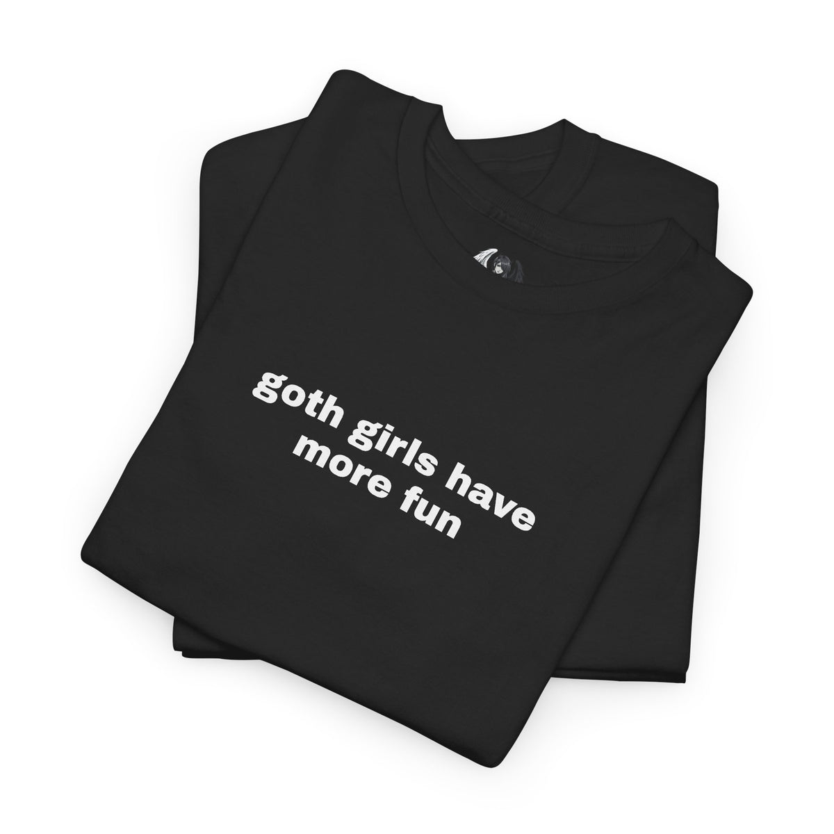 Goth Girls Have More Fun Tee