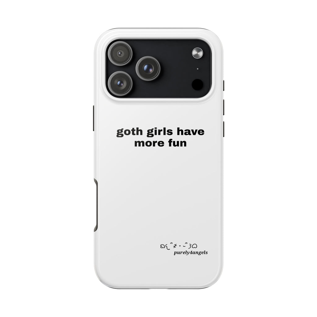Goth Girls Have More Fun Tough Phone Case